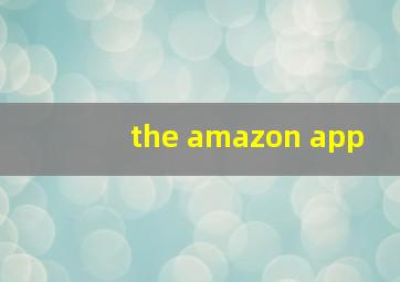 the amazon app